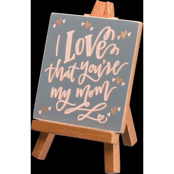 Mini Easel Art With Heartfelt Message "I Love That Youre My Mom" By Primitives B - Picture 2 of 6